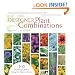 Designer Plant Combinations: 105 Stunning Gardens Using Six Plants or Fewer