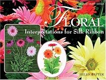 Floral Interpretations for Silk Ribbon (Milner Craft S.) (Milner Craft Series)