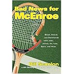 Bad News for McEnroe: Blood, Sweat, and Backhands with John, Jimmy, Ilie, Ivan, Bjorn, and Vitas book cover