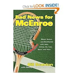 Bad News for McEnroe: Blood, Sweat, and Backhands with John, Jimmy, Ilie, Ivan, Bjorn, and Vitas
