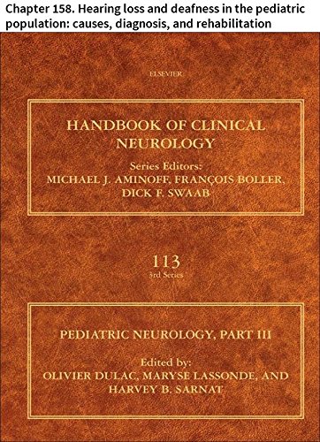 Pediatric Neurology Part III: Chapter 158. Hearing loss and deafness in the pediatric population: causes, diagnosis, and rehabilitation (Handbook of Clinical Neurology)