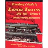 Greenberg's Guide to Lionel Trains: 1970-1991 : Motive Power and Rolling Stock by Roland E. LaVoie and Michael A. Solly