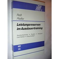 Leistungsreserven im Ausdauertraining. Erfolgreiche Trainingsstrategien mit Beispiell�sungen im Sportschwimmen, Rudern, Radsport, leichtathletischen Lauf / Gehen und Eisschnellauf.