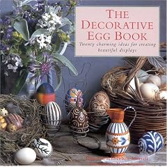 The Decorative Egg Book: Twenty Charming Ideas for Creating Beautiful Displays