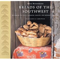 Breads of the Southwest: Recipes in the Native American, Spanish, and Mexican Traditions