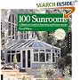 100 Sunrooms: A Hands-on Design Guide and Sourcebook