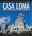 Casa Loma: Toronto's Fairy-Tale Castle and Its Owner, Sir Henry Pellatt