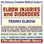 21st Century Complete Medical Guide to Elbow Injuries and Disorders, Tennis Elbow, Authoritative Government Documents, Clinical References, and Practical Information for Patients and Physicians