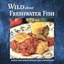 Wild about Freshwater Fish