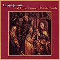 Lulajze Jezuniu & Other Gems of Polish Carols