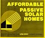 Affordable Passive Solar Homes : Low-Cost, Compact Designs