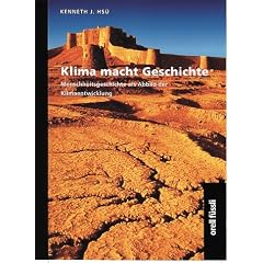 Klima macht Geschichte. Menschheitsgeschichte als Abbild der Klimaentwicklung.