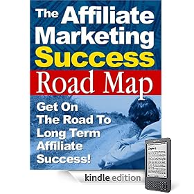 "The Affiliate Marketing Success Roadmap" - Get On The Road To Long Term Affiliate Success!