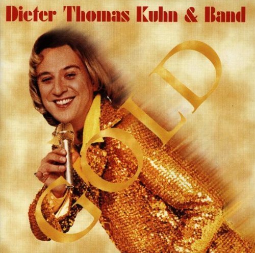 Dieter Thomas Kuhn - Gold By Dieter Thomas Kuhn - Zortam Music