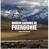 Quatre saisons en Patagonie