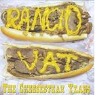 Cheesesteak Years by  Rancid Vat 