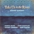 Take Us To The River