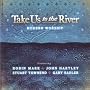 Take Us To The River