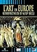 L'Art en Europe - Retrospective du XIe au XXe siècle L'Art en Europe - Retrospective du XIe au XXe siècle