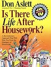 Is There Life After Housework?