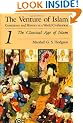 The Venture of Islam: The Classical Age of Islam v.1: Conscience and History in a World Civilization: The Classical Age of Islam Vol 1