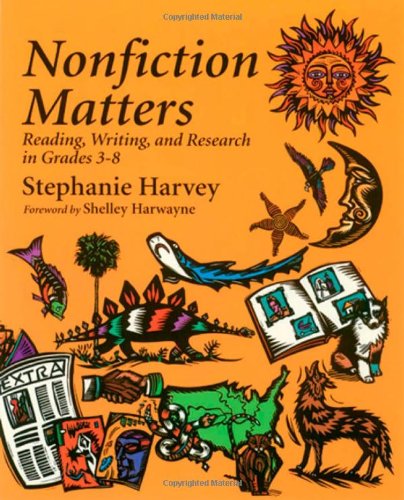 Nonfiction Matters: Reading, Writing, and Research in Grades 3-8