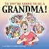 So You're Going To Be A Grandma! A For Better or For Worse Book