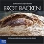 Brot backen: Mit Rezepten & Ern�hrungstipps vom Bio-B�cker