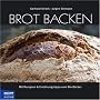 Brot backen: Mit Rezepten & Ern�hrungstipps vom Bio-B�cker