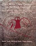 They Write Their Dream On The Rock Forever : Rock  Writings Of The Stein River Valley Of British Columbia