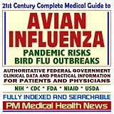 21st Century Complete Medical Guide to Avian Influenza and Bird Flu, Pandemic Risks, Authoritative CDC, NIH, and FDA Documents, Clinical References, and ... for Patients and Physicians (CD-ROM)