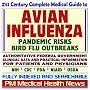 21st Century Complete Medical Guide to Avian Influenza and Bird Flu, Pandemic Risks, Authoritative CDC, NIH, and FDA Documents, Clinical References, and ... for Patients and Physicians (CD-ROM) 21st Century Complete Medical Guide to Avian Influenza and Bird Flu, Pandemic Risks, Authoritative CDC, NIH, and FDA Documents, Clinical References, and ... for Patients and Physicians (CD-ROM)