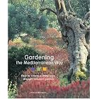 Gardening the Mediterranean Way: How to Create a Waterwise, Drought-Tolerant Garden by Heidi Gildemeister