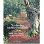 Gardening the Mediterranean Way: How to Create a Waterwise, Drought-Tolerant Garden