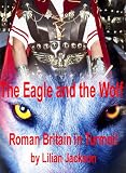 The Eagle and the Wolf : Roman Britain in Turmoil