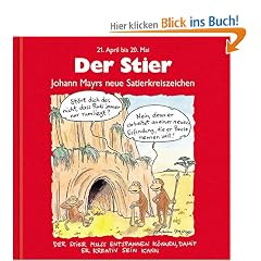 Sternzeichenb�cher: Der Stier: Johann Mayrs neue Satierkreiszeichen - 21. April bis 20. Mai
