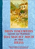 Produkt-Bild: Dein Edelweiss, das macht mich heiss. Souvenir und Modeblume der Alpen