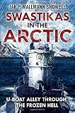 Swastikas in the Arctic : U-boat alley through the frozen hell