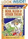 Bug, Slugs, & Other Thugs: Controlling Garden Pests Organically (Down-To-Earth Book)