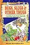 Bugs, Slugs and Other Thugs: Controlling Garden Pests Organically (Down-To-Earth Book)