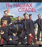 The Halifax Citadel: Portrait of a Military Fortress