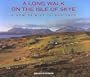 A Long Walk on the Isle of Skye: A New 75-Mile Island Trek