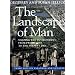 The Landscape of Man: Shaping the Environment from Prehistory to the Present Day (Third Edition, Expanded and Updated)