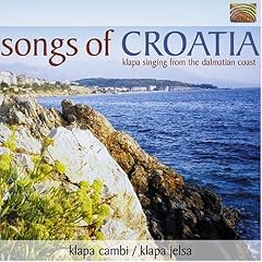 Songs Of Croatia: Klapa Singing from the Dalmatian Coast