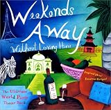 Weekends Away (Without Leaving Home): The Ultimate World Party Theme Book