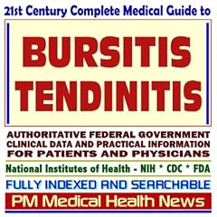 21st Century Complete Medical Guide to Bursitis and Tendinitis, Authoritative Government... by PM Medical Health News