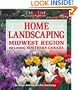 Home Landscaping: Midwest Region: Including Southern Canada