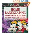 Home Landscaping: Midwest Region: Including Southern Canada by Roger Holmes Mr. and Greg Grant Mr.