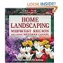 Home Landscaping: Midwest Region: Including Southern Canada