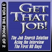 Get That Job!: The Job Search Solution; Acing the Interview; The First 90 Days | [Tony Beshara, Michael Watkins]